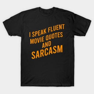 I speak fluent movie quotes and sarcasm T-Shirt